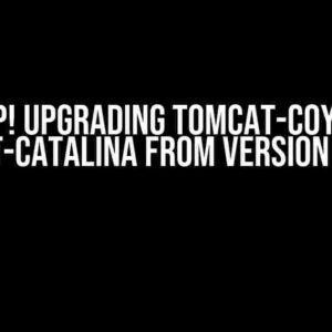 Level Up! Upgrading Tomcat-Coyote and Tomcat-Catalina from Version 7 to 8+