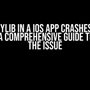 Rust cdylib in a iOS app crashes on app start: A Comprehensive Guide to Fixing the Issue