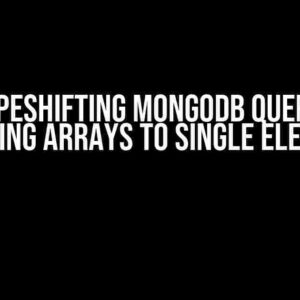 Shapeshifting MongoDB Queries: Changing Arrays to Single Elements