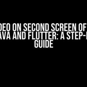 Show Video on Second Screen of Android using Java and Flutter: A Step-by-Step Guide